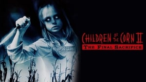 Children of the Corn II: The Final Sacrifice