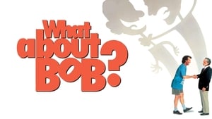 What About Bob?