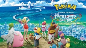 Pokémon the Movie: The Power of Us