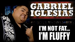 Gabriel Iglesias: I'm Not Fat... I'm Fluffy