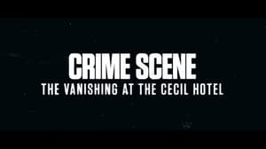 Crime Scene: The Vanishing at the Cecil Hotel