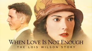 When Love Is Not Enough: The Lois Wilson Story