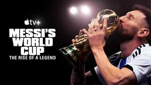 Messi's World Cup: The Rise of a Legend