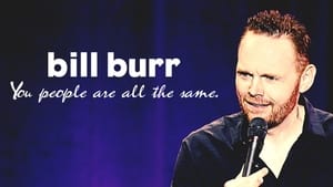 Bill Burr: You People Are All The Same