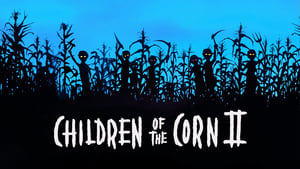 Children of the Corn II: The Final Sacrifice