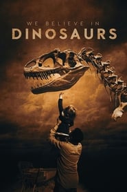 دانلود فیلم We Believe in Dinosaurs 2019 (ما به دایناسورها اعتقاد داریم)