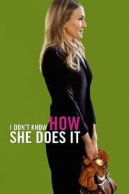 دانلود فیلم I Don't Know How She Does It 2011 (من نمی دانم او چگونه این کار را انجام می دهد)